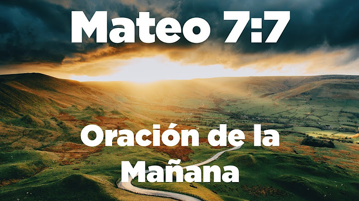 ORACION con MATEO 7:7 Todo el que Pide Recibe, al que Busca Encuentra y al que Llama se le Abrirá