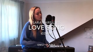 Love Song - Sara Bareilles (Cover) [] Emily Clarke []