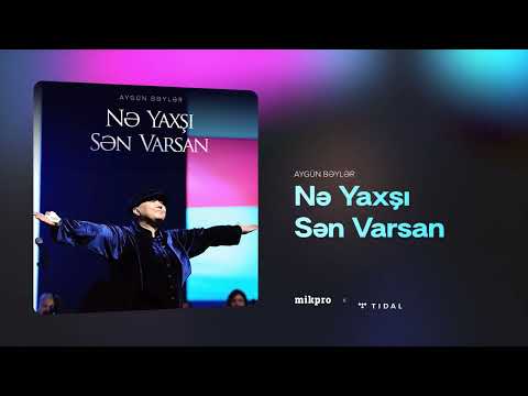 Aygün Bəylər — Nə Yaxşı Sən Varsan (Rəsmi Audio)