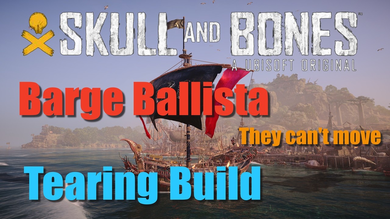 Skull and Bones Barge Ballista Build. 