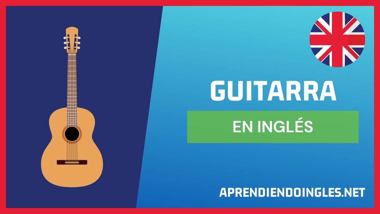 ✓ CÓMO se dice GUITARRA en INGLÉS 2022 🎸 APRENDE A ESCRIBIR GUITAR ✨  PRONUNCIACIÓN EN INGLES 2023 - YouTube