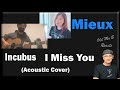 Mieux - Incubus- I Miss You (Acoustic Cover) (Reaction)