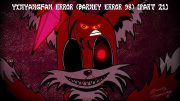 YinYangFan Error (Barney Error 98) [Part 21]