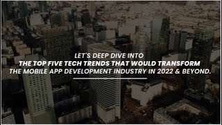 Top 5 Tech Trends That Would Transform The Mobile App Development Industry