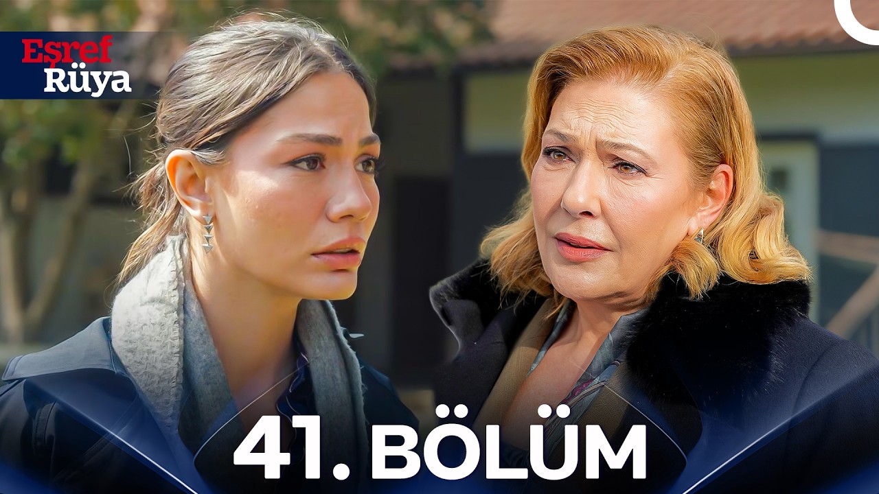 Eşref Rüya 41. Bölüm