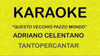 Video thumbnail of "QUESTO VECCHIO PAZZO MONDO Adriano Celentano KARAOKE"
