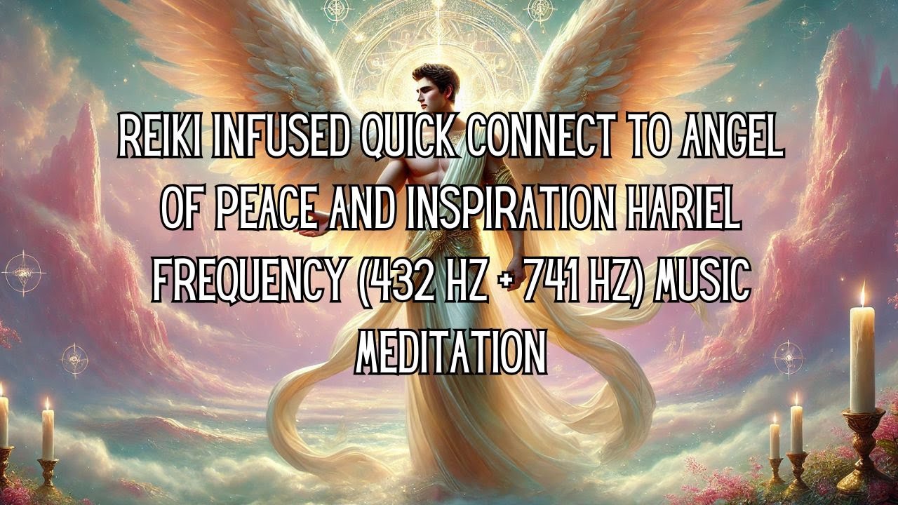 Reiki Infused Connect To Angel of Peace Inspiration Hariel Frequency ...