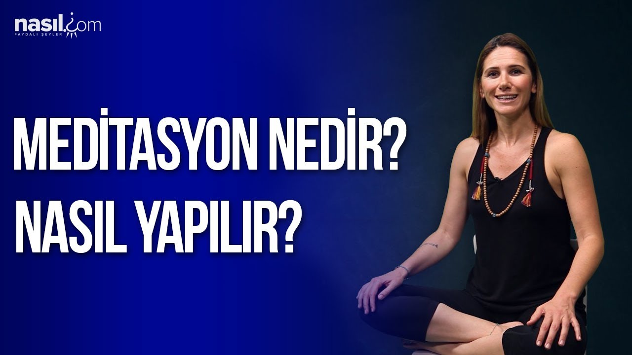 Meditasyon Nedir? Meditasyon Nasıl Yapılır?