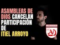 Asambleas de Dios CANCELAN Participación de Itiel Arroyo | Opinión