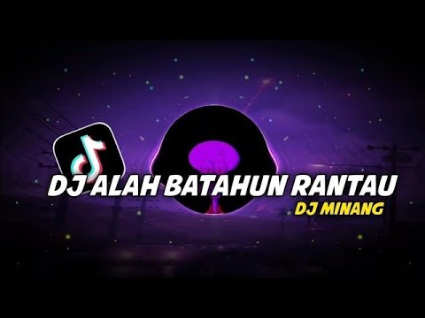 DJ ALAH BATAHUN RANTAU MENJADI LABUHAN HIDUIK - Dj Lebaran Viral Di Tiktok