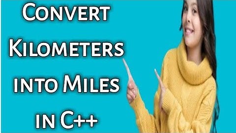 How to convert Kilometers into Miles in c++  | Kilometers to Miles in c++ | InfoTricky