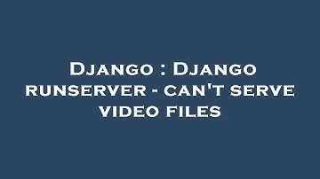 Django : Django runserver - can