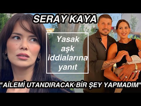 "Ailemi utandıracak bir şey yapmadım" Seray Kaya'dan yasak aşk iddialarına yanıt!