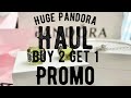 Huge Pandora Promo Haul | Buy 2 Get 1 Free | Part 1