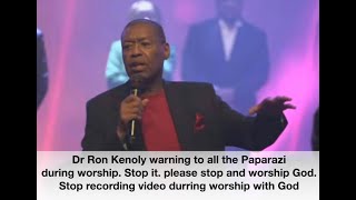 Dr Ron Kenoly warning to all the Paparazi during worship