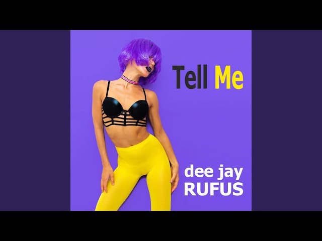 Dee Jay Rufus - Tell Me