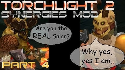 Torchlight 2 Synergies Mod Featuring Salan: All About Leveling #4
