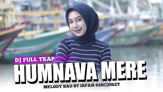 DJ TRAP HUMNAVA MERE MELODY SAD BY IRPAN DISCJOKEY