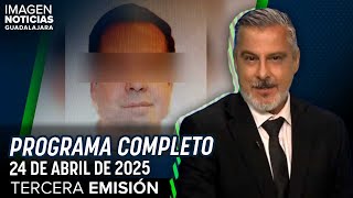 Noticias GDL con Rey Suárez | Programa completo 24 de abril de 2025
