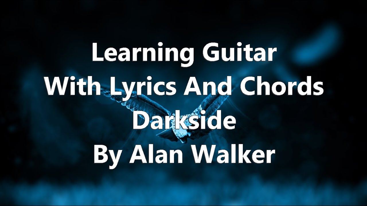 Darkside by Alan Walker - Lyrics In Chords - YouTube