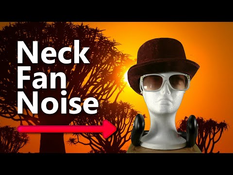 Neck Fan Noise Sounds like Stereo Fan Headphones