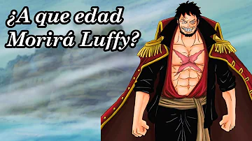 ¿Cuántos años tiene Luffy al final?