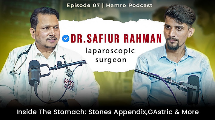Ep-7 | Inside the Stomach: Dr. Safiur Rahman on Stones, Gastric, Appendix & More | Hamro Podcast