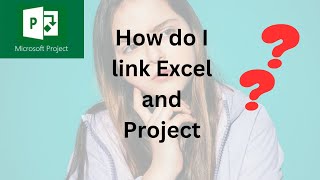 Excel to Microsoft Project: Step-by-Step Guide for Beginners