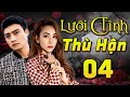 LƯỚI TÌNH THÙ HẬN - Tập 4 | Phim Việt Nam Mới Nhất Hay Nhất HTV 2025 | Phim Tình Cảm Đặc Sắc | HTV