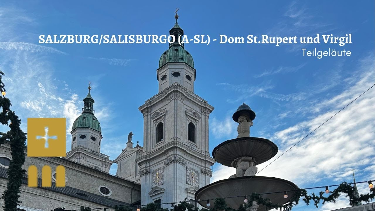 Die Glocken von Salzburg/Salisburgo (A-SL) - Dom St.Rupert und Virgil