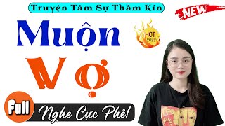 Truyện Thực Tế Việt Nam Muộn Vợ - Full Tâm Sự Thầm Kín Hay Nhất 2022 - Mc Thu Huệ