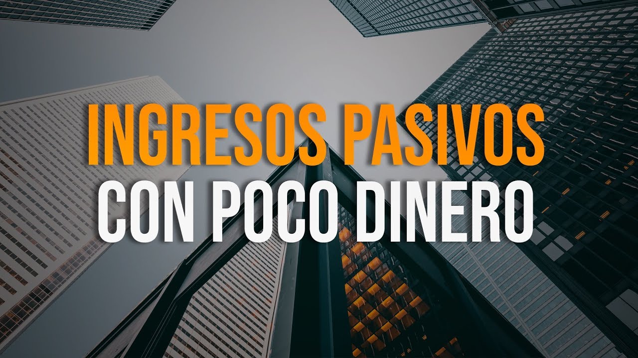 Cómo Ganar Ingresos Pasivos Invirtiendo Poco Dinero - YouTube
