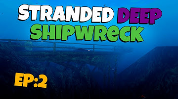 Stranded Deep - Ship Wreck Diving EP. 2