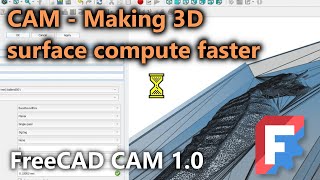 : Setting the CAM 3D Surface to compute very fast in FreeCAD 1.0