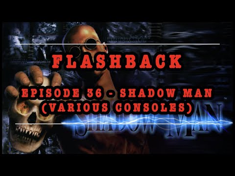 GBHBL Flashback: Episode 36 - Shadow Man (PC & Consoles)