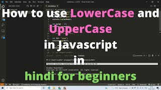 How to use LowerCase and UpperCase in Javascript in hindi for beginners