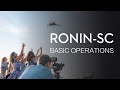 Ronin-SC | Basic Operation
