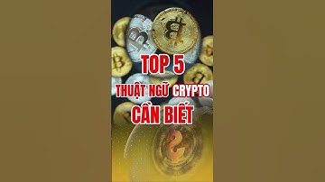 5 THUẬT NGỮ CRYPTO BẮT BUỘC PHẢI BIẾT (Cho Người Mới)!