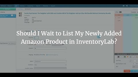 Should I Wait to List My Newly Added Amazon Product in InventoryLab?