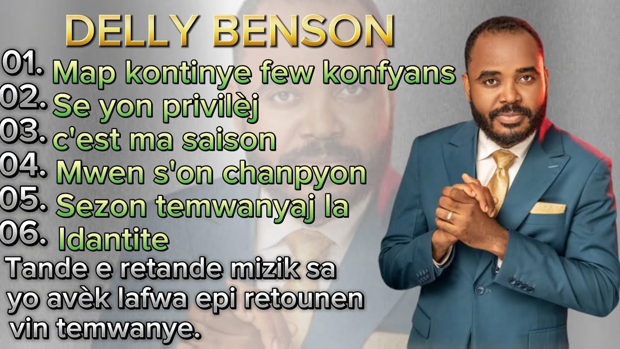 Delly Benson Kitem Tande Vwa Ou Pi Plis Delly Benson - Tande Mizik Sa Yo Avèk Lafwa Epi Retounen Vin temwanye