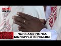 Nuns and monks kidnapped as dangers for Christians in Nigeria continue