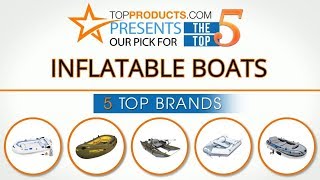 Best Inflatable Boat Reviews  – How to Choose the Best Inflatable Boat