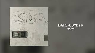 BATO & Sybyr - T3ST