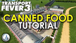 Transport Fever 3: How to Make Canned Food (Full Production Chain Guide)
