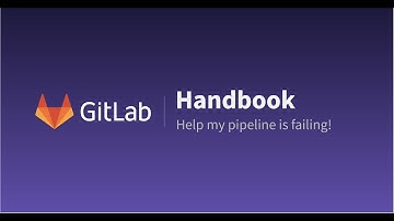GitLab Handbook: Help my pipeline is failing!