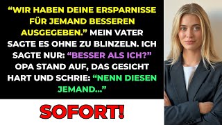 Mein Vater Sagte: "Wir Haben Deine Ersparnisse Für Jemand Würdigeren Genutzt." Dann Sah Opa Ihn An…