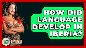 How Did Language Develop In Iberia? - Iberian Wonders