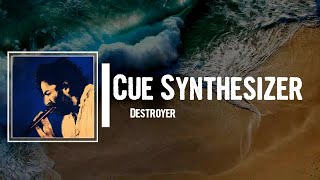 Destroyer - Cue Synthesizer Lyrics