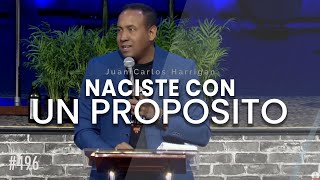 Naciste con un Proposito  Pastor Juan Carlos Harrigan