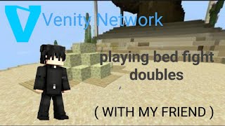 Playing Bedfight doubles ( Venity Network ) with my friend ( AkiraaKunz) 